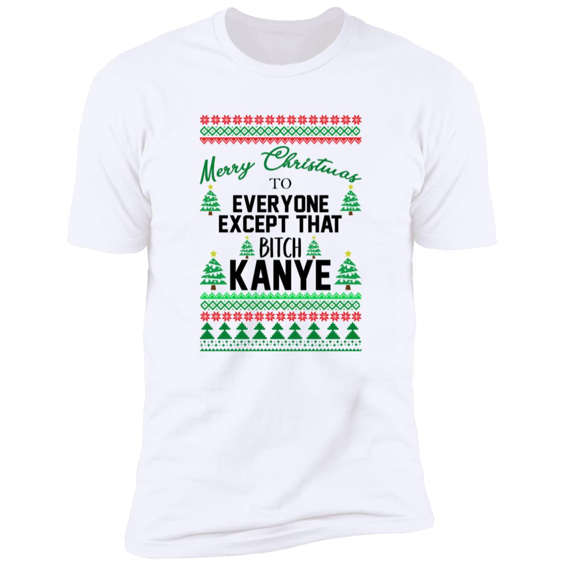 Merry Christmas To Everyone Except That Bitch Kanye Christmas Sweater