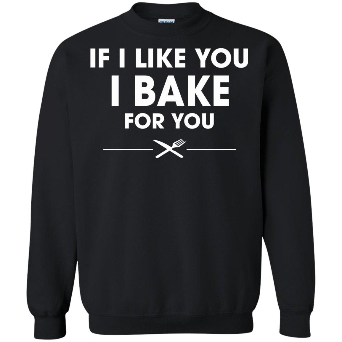 If I Like You I Bake For You Shirt, Hoodie, Tank - TeeDragons
