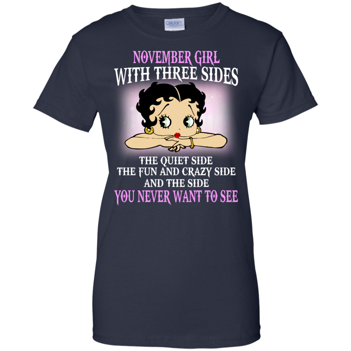 November Girl With Three Sides - You Never Want To See T-Shirt - TeeDragons