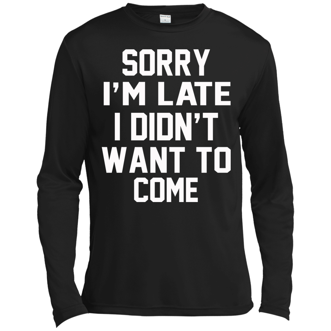 Sorry I'm Late I Didn't Want To Come Shirt, Hoodie, Tank - TeeDragons