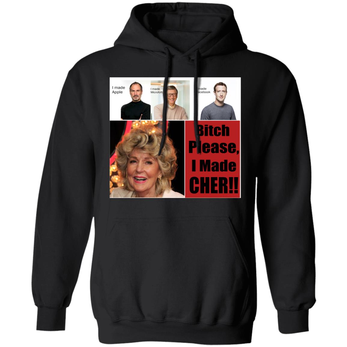 Bitch Please I Made Cher Shirt - TeeDragons