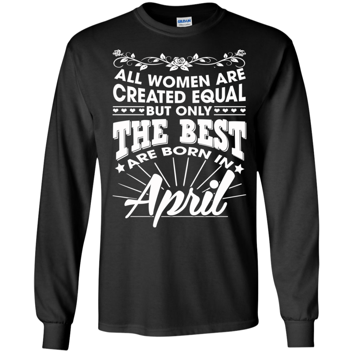All Women Are Created Equal But Only The Best Are Born In April T-Shirt - TeeDragons