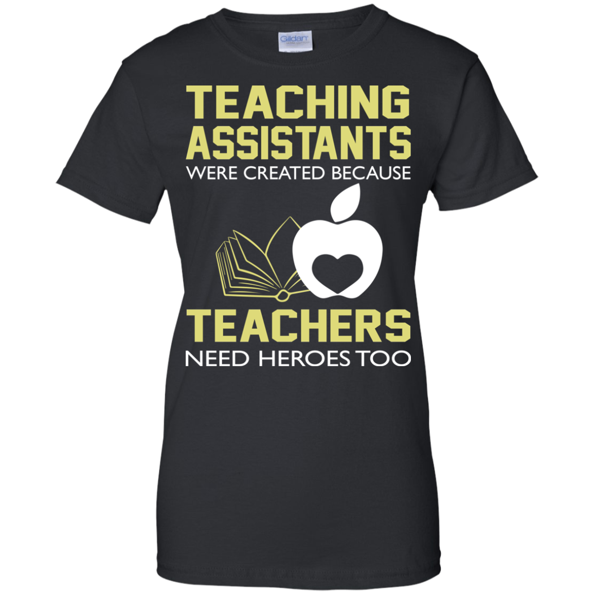 Teaching Assistants Were Created Because Teachers Need Heroes Too T-Shirt - TeeDragons