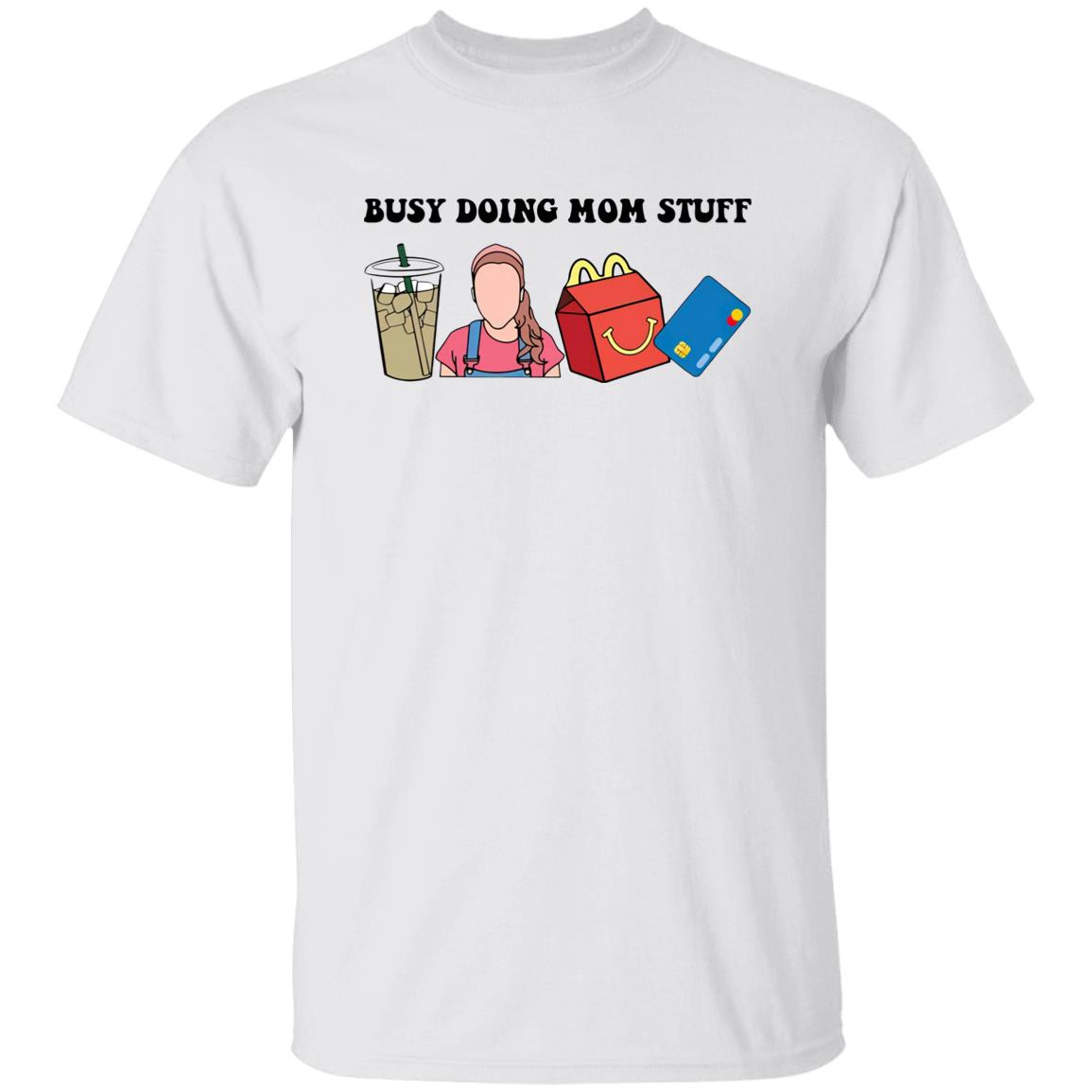 Busy Doing Mom Stuff Shirt