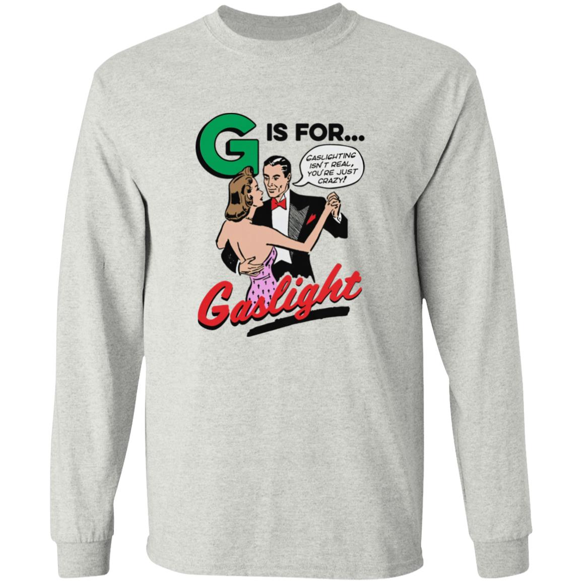 G Is For Gaslight Shirt
