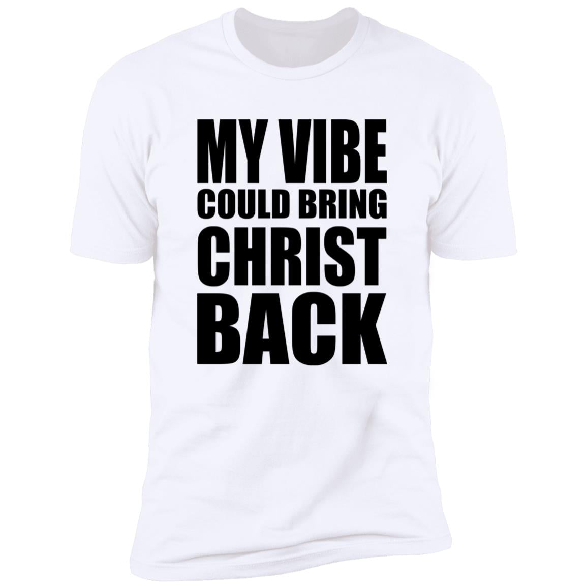 My Vibe Could Bring Christ Back Shirt
