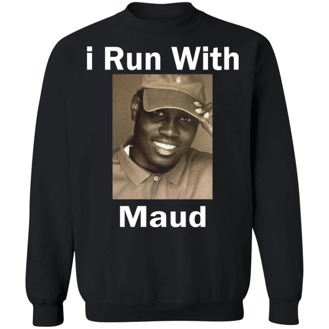 I Run With Maud Shirt - TeeDragons