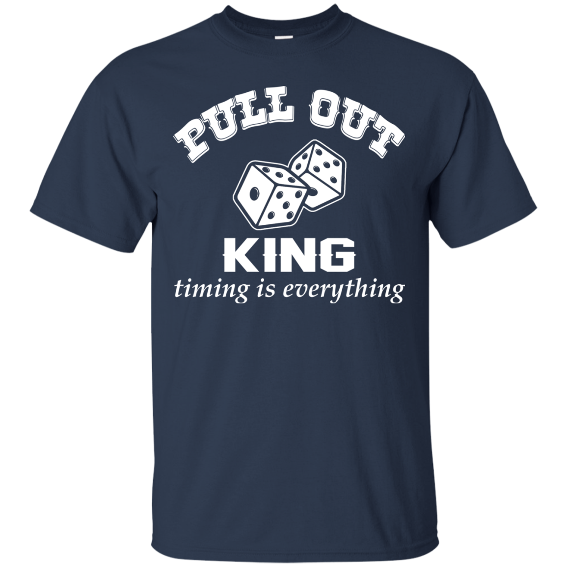 Pull Out King Timing Is Everything Shirt, Hoodie, Tank - TeeDragons