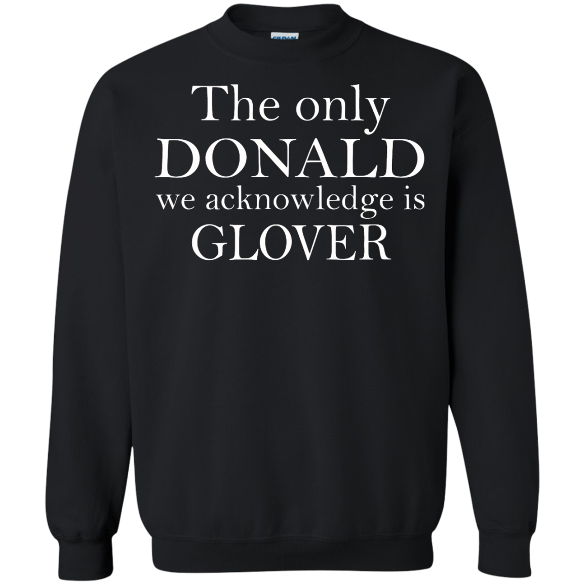 The Only Donald We Acknowledge Is Glover Shirt, Hoodie, Tank - TeeDragons