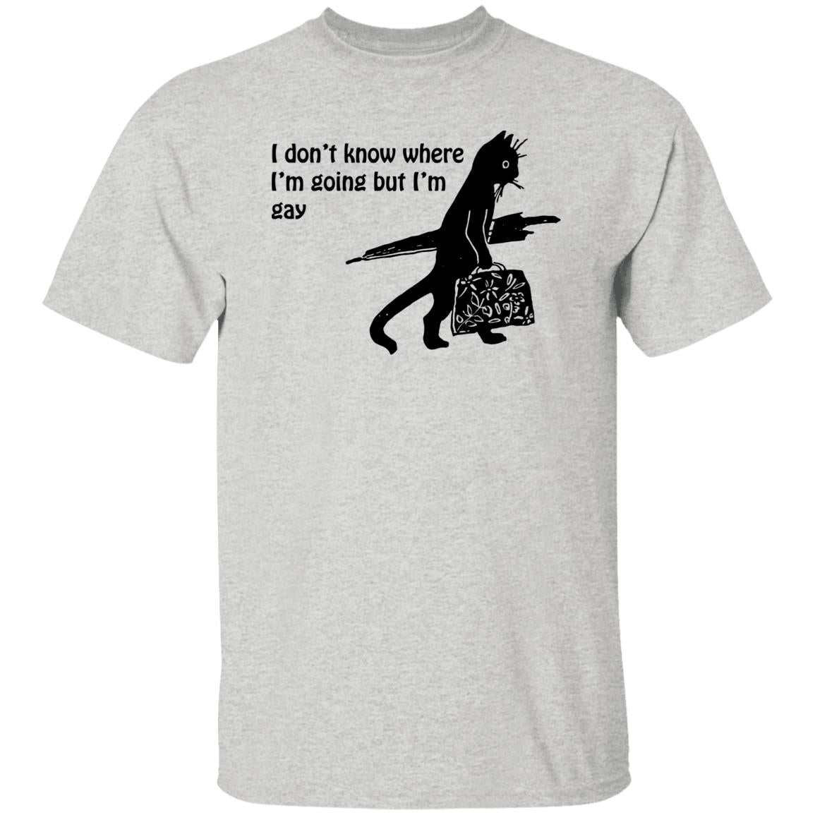 I Don’t Know Where I’m Going But I’m Gay Shirt