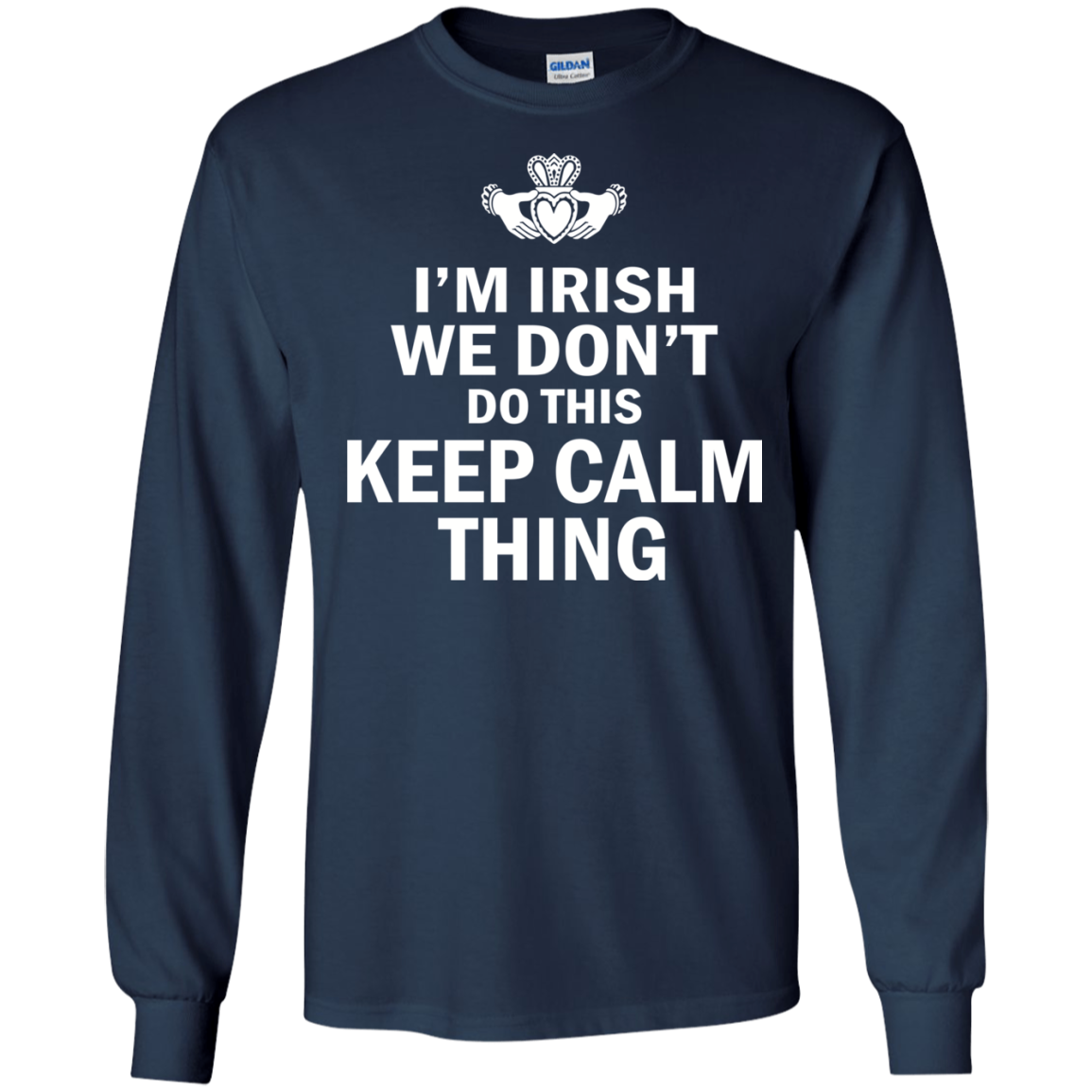 I'm Irish We Don't Do This Keep Calm Thing Shirt, Hoodie - TeeDragons