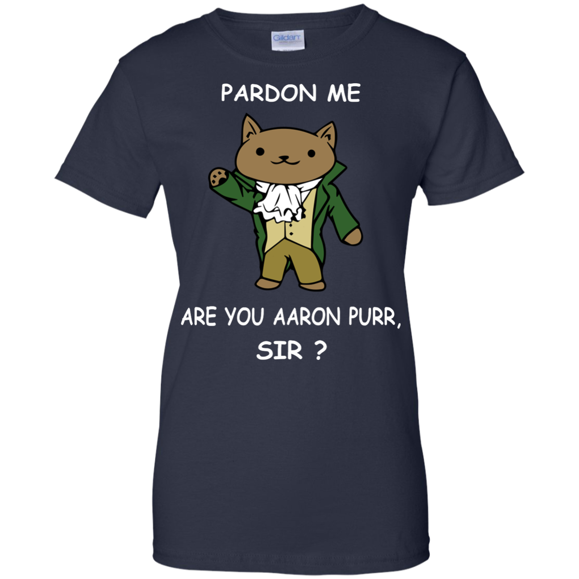 Pardon Me Are You Aaron Purr, Sir? Hamilcat Shirt, Hoodie - TeeDragons