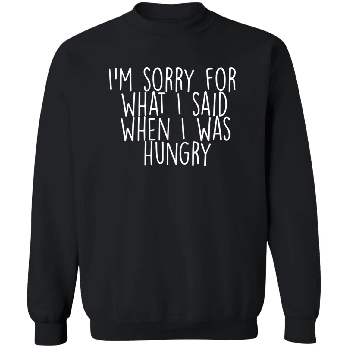 I’m Sorry For What I Said When I Was Hungry Shirt