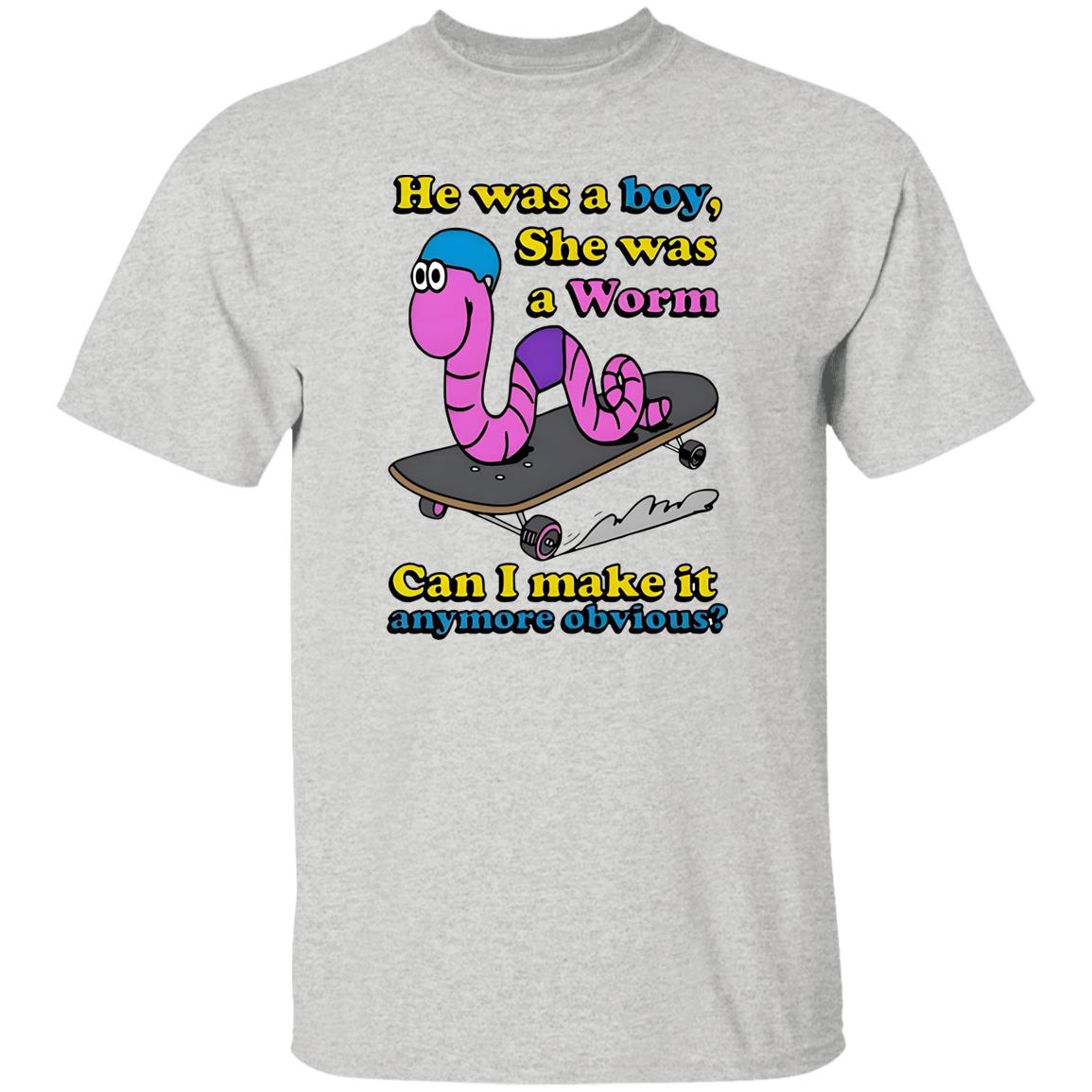 He Was A Boy She Was A Worm Shirt