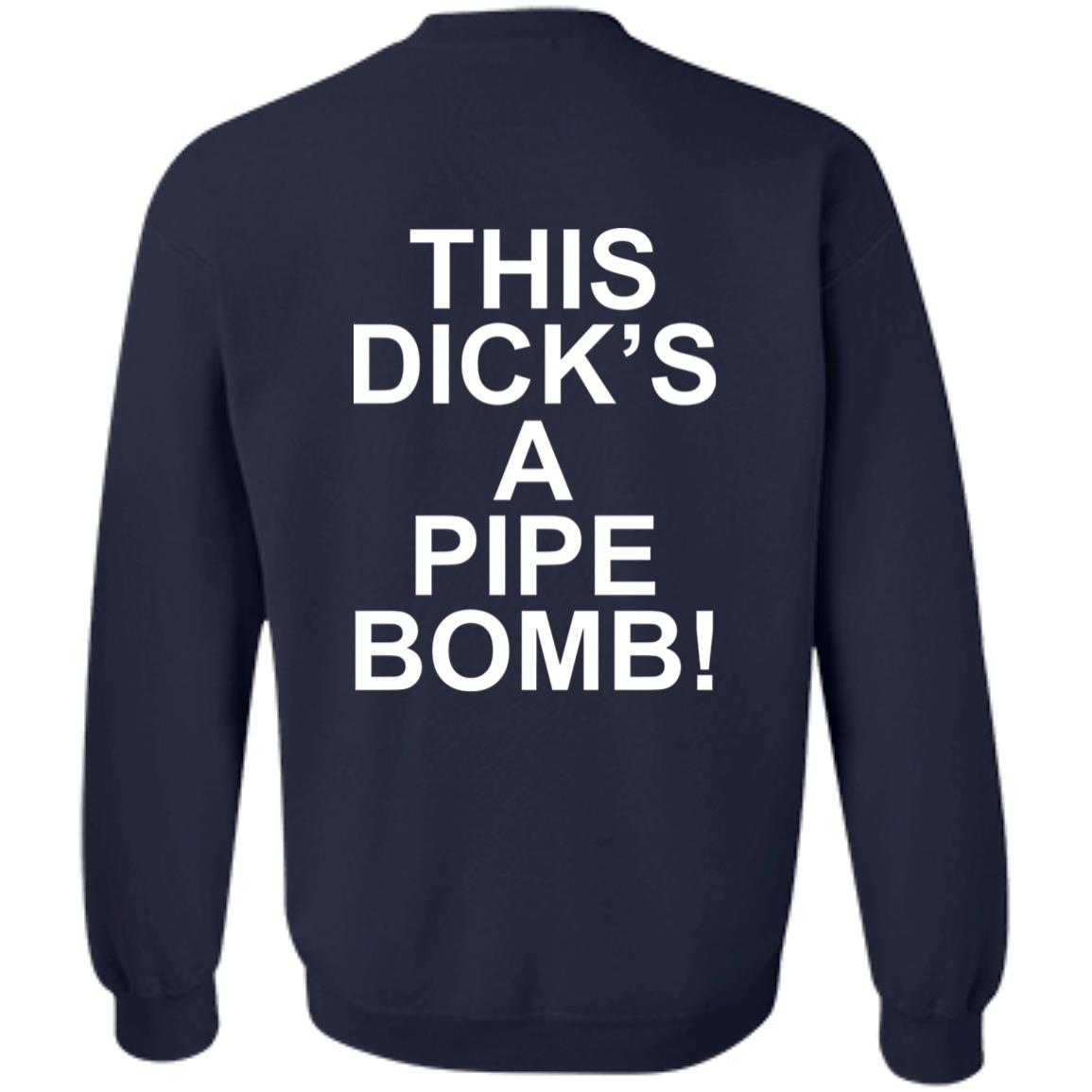 This Dick’s A Pipe Bomb Shirt