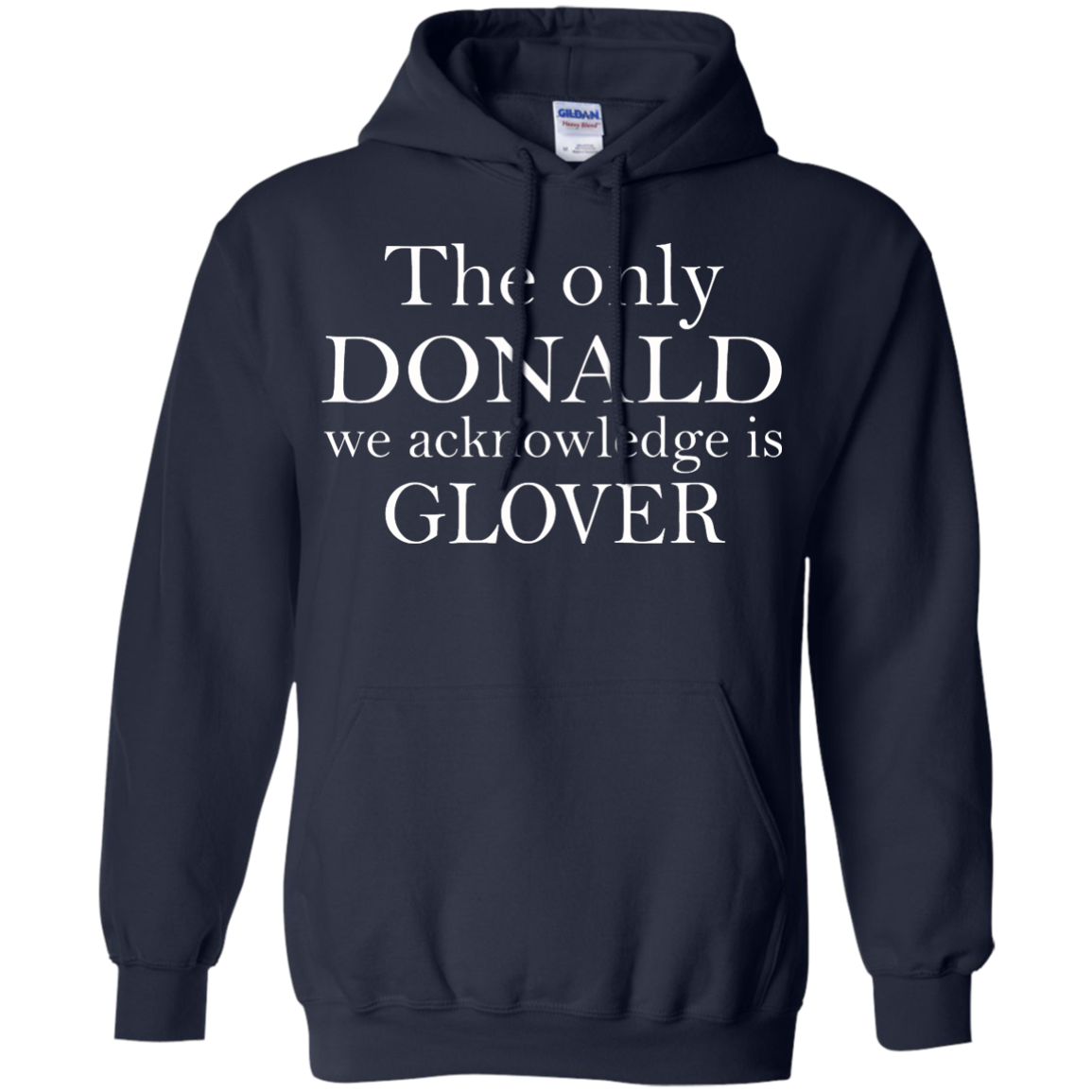 The Only Donald We Acknowledge Is Glover Shirt, Hoodie, Tank - TeeDragons