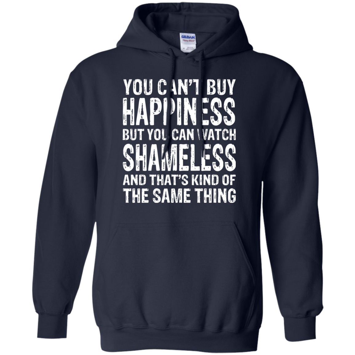 You Can't Buy Happiness But You Can Watch Shameless Shirt, Hoodie - TeeDragons
