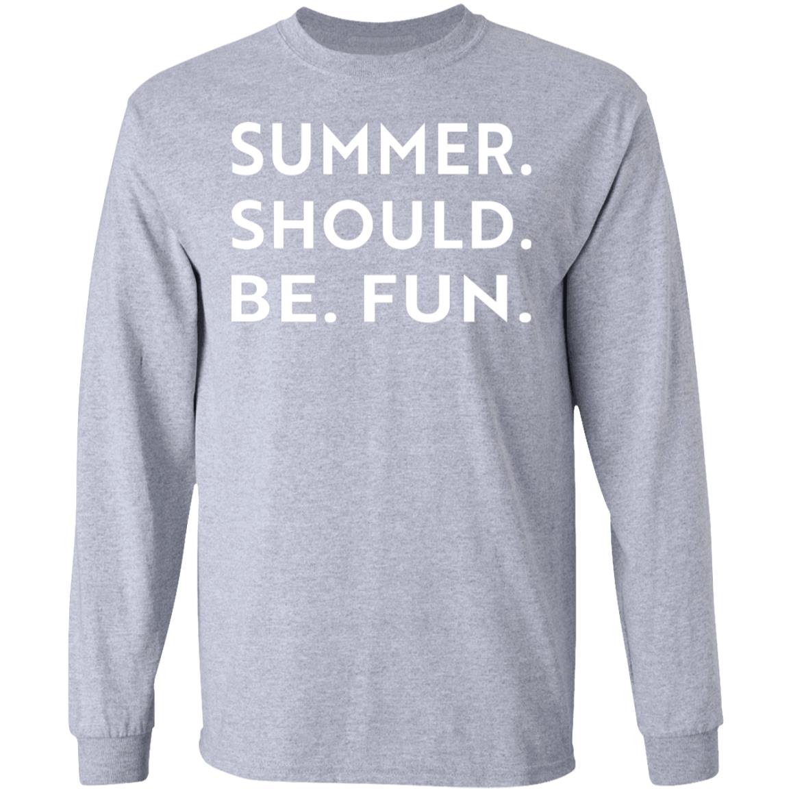 Summer Should Be Fun Shirt