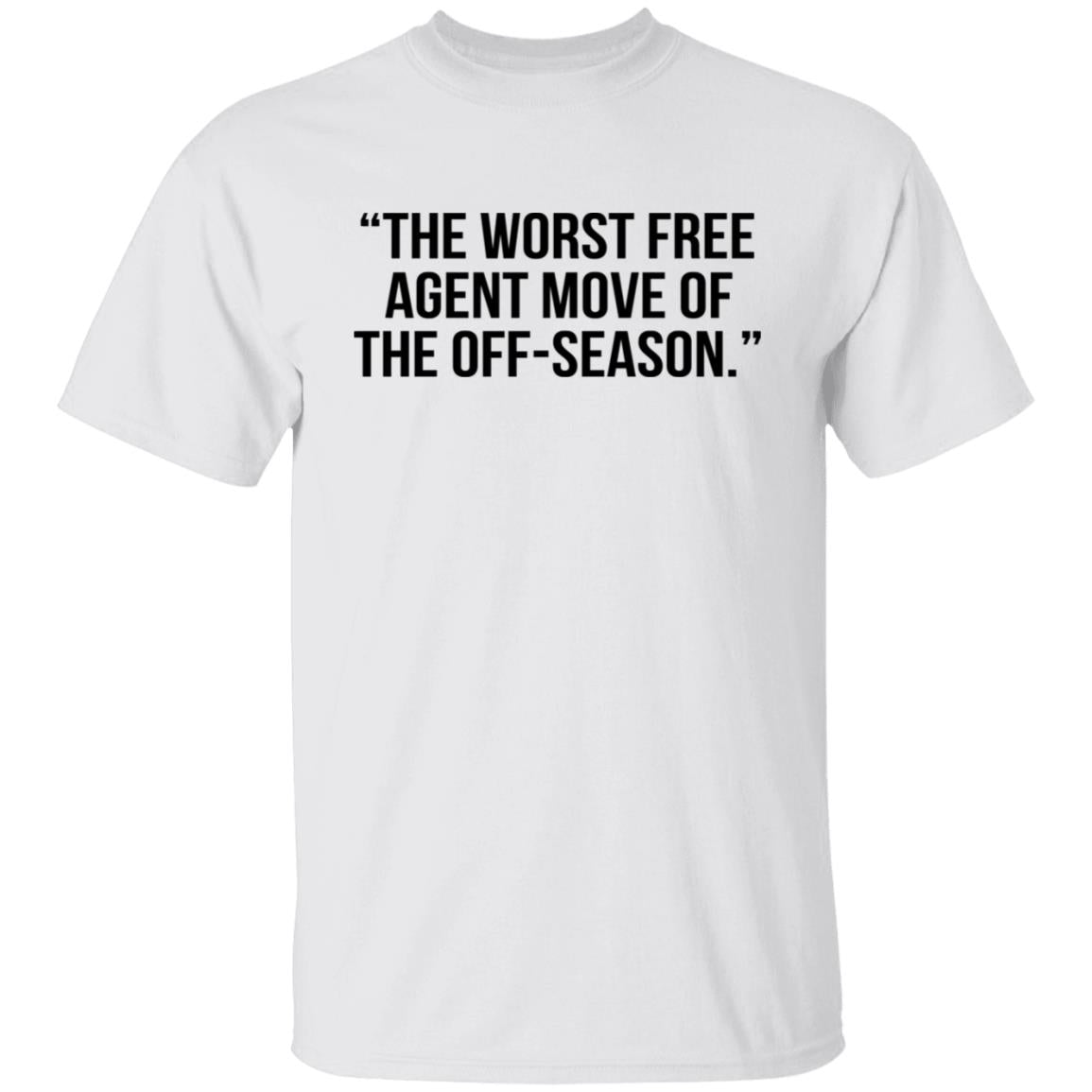 The Worst Free Agent Move Of The Off-Season Shirt