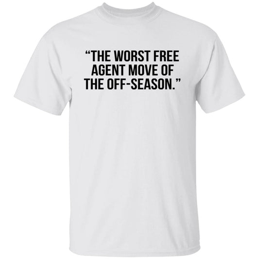 The Worst Free Agent Move Of The Off-Season Shirt