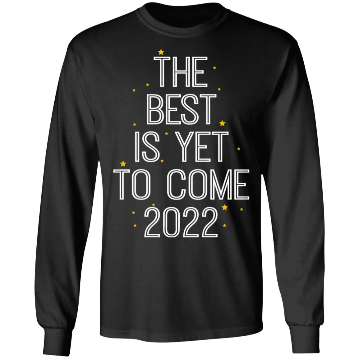 The Best Is Yet To Come 2022 Shirt