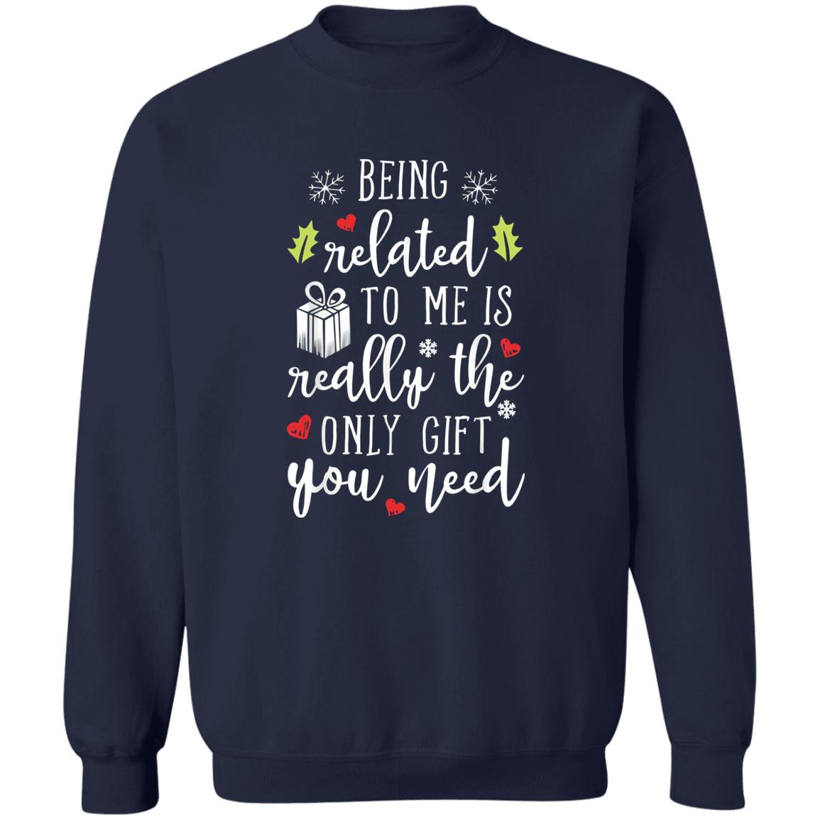 Being Related To Me Is Really The Only Gift You Need Shirt