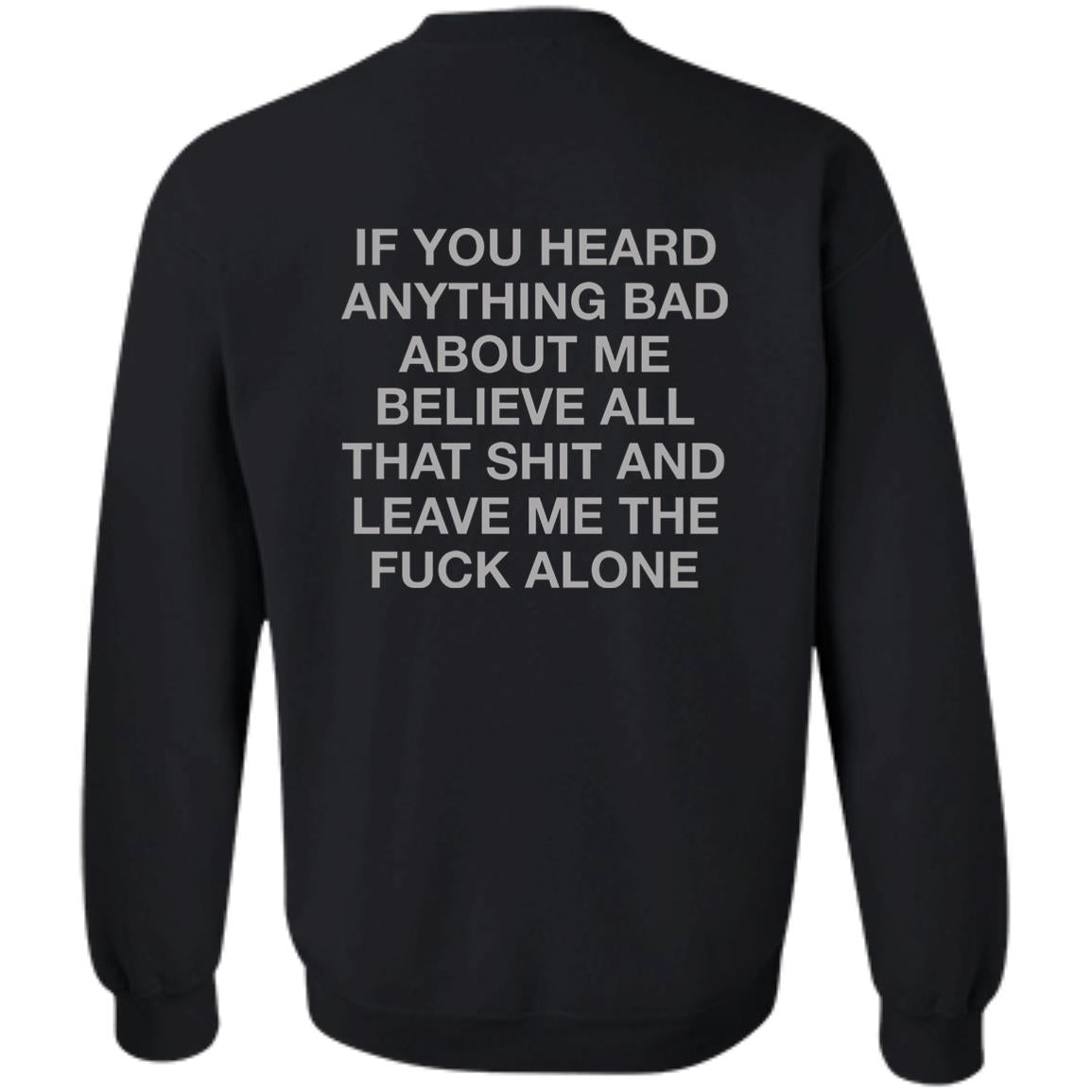 If You Heard Anything Bad About Me Shirt