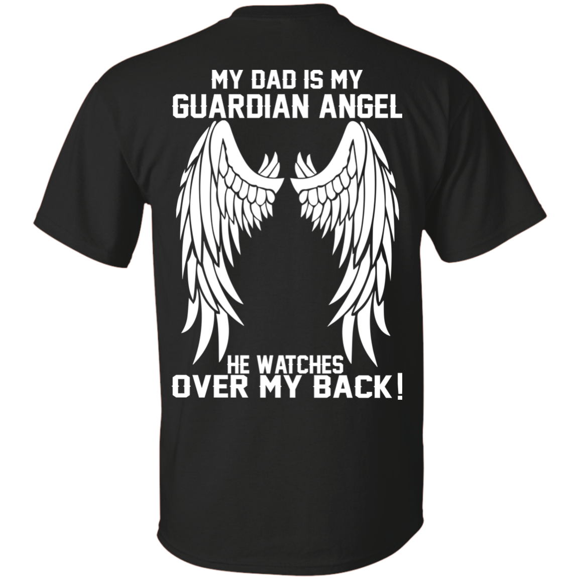 My Dad Is My Guardian Angel - He Watches Over My Back T-Shirt - Back Design - TeeDragons