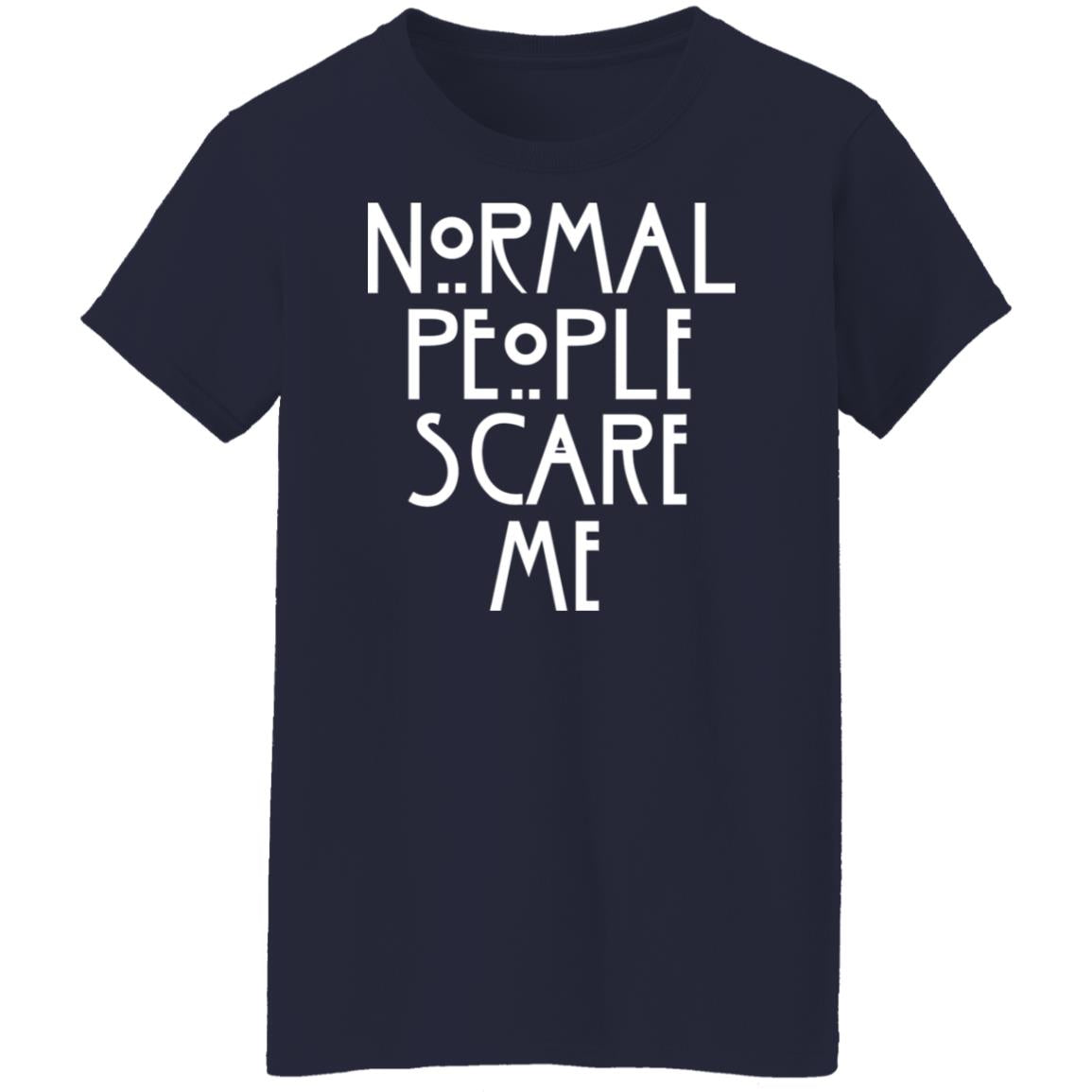 Normal People Scare Me Shirt