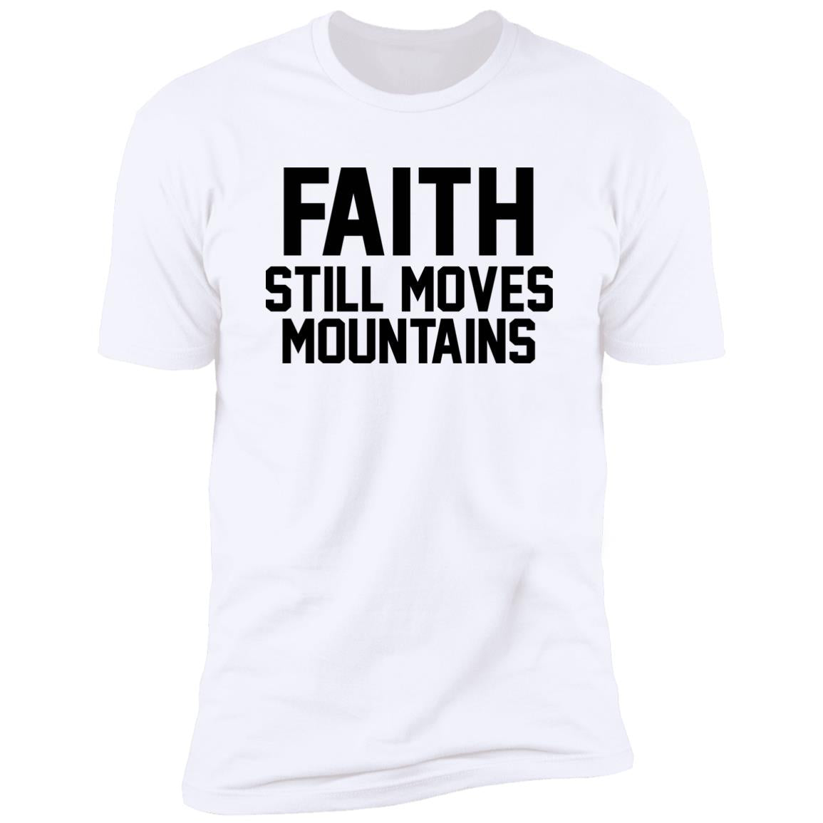 Faith Still Moves Mountains Shirt
