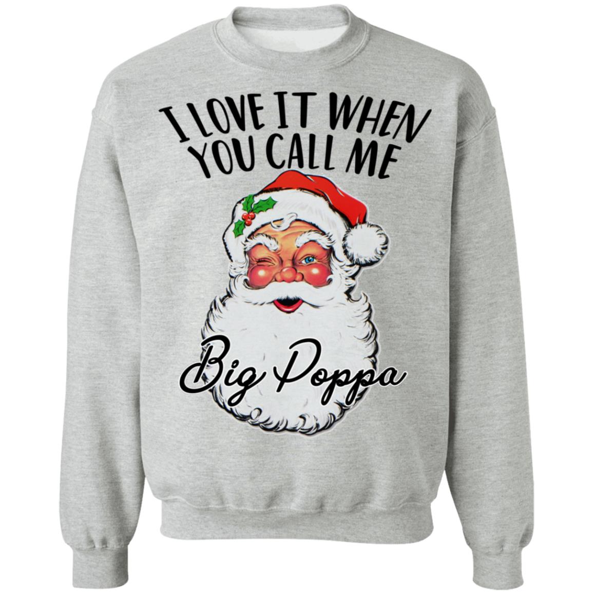 Sanat - I Love It When You Call Me Big Poppa Shirt