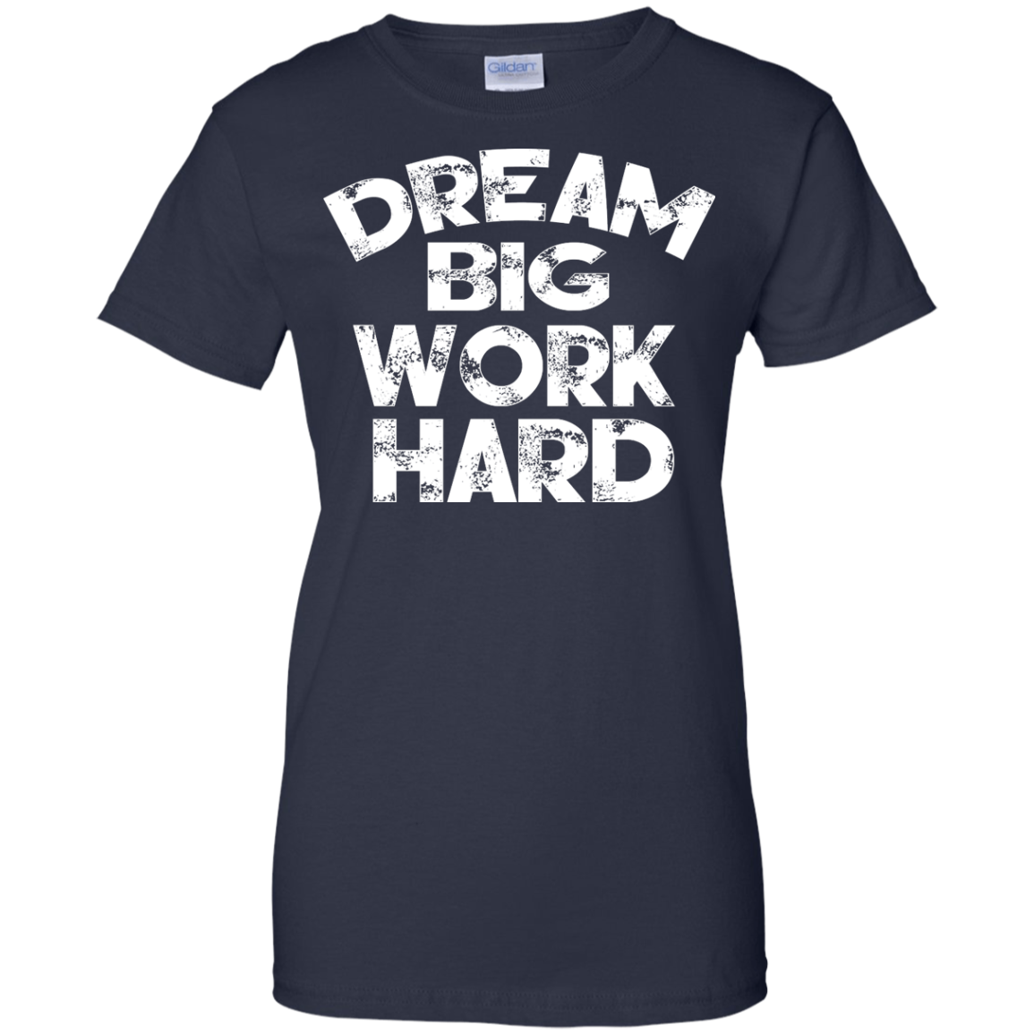 Dream Big Work Hard Shirt, Hoodie, Tank - TeeDragons