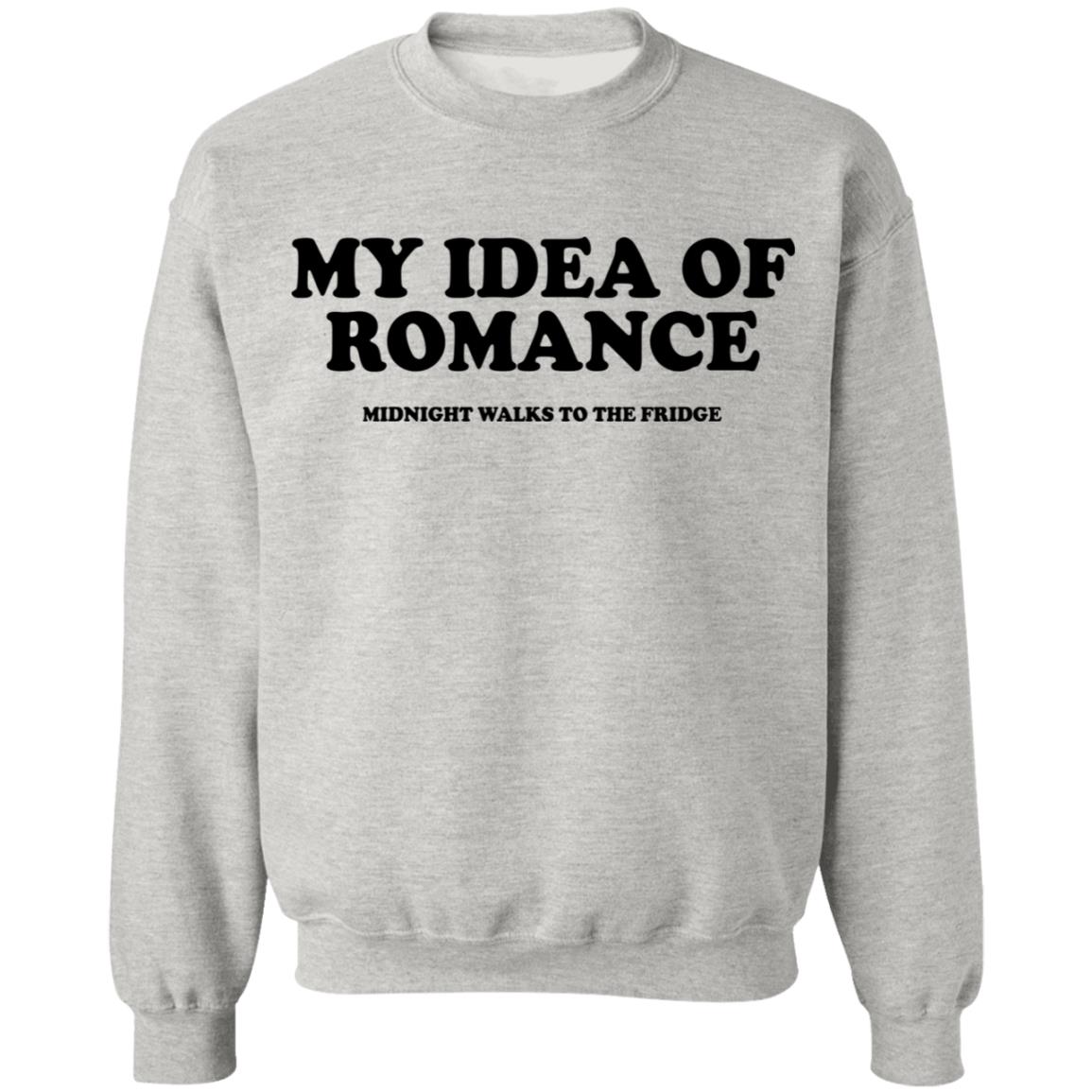 My Idea Of Romance Midnight Walks To The Fridge Shirt