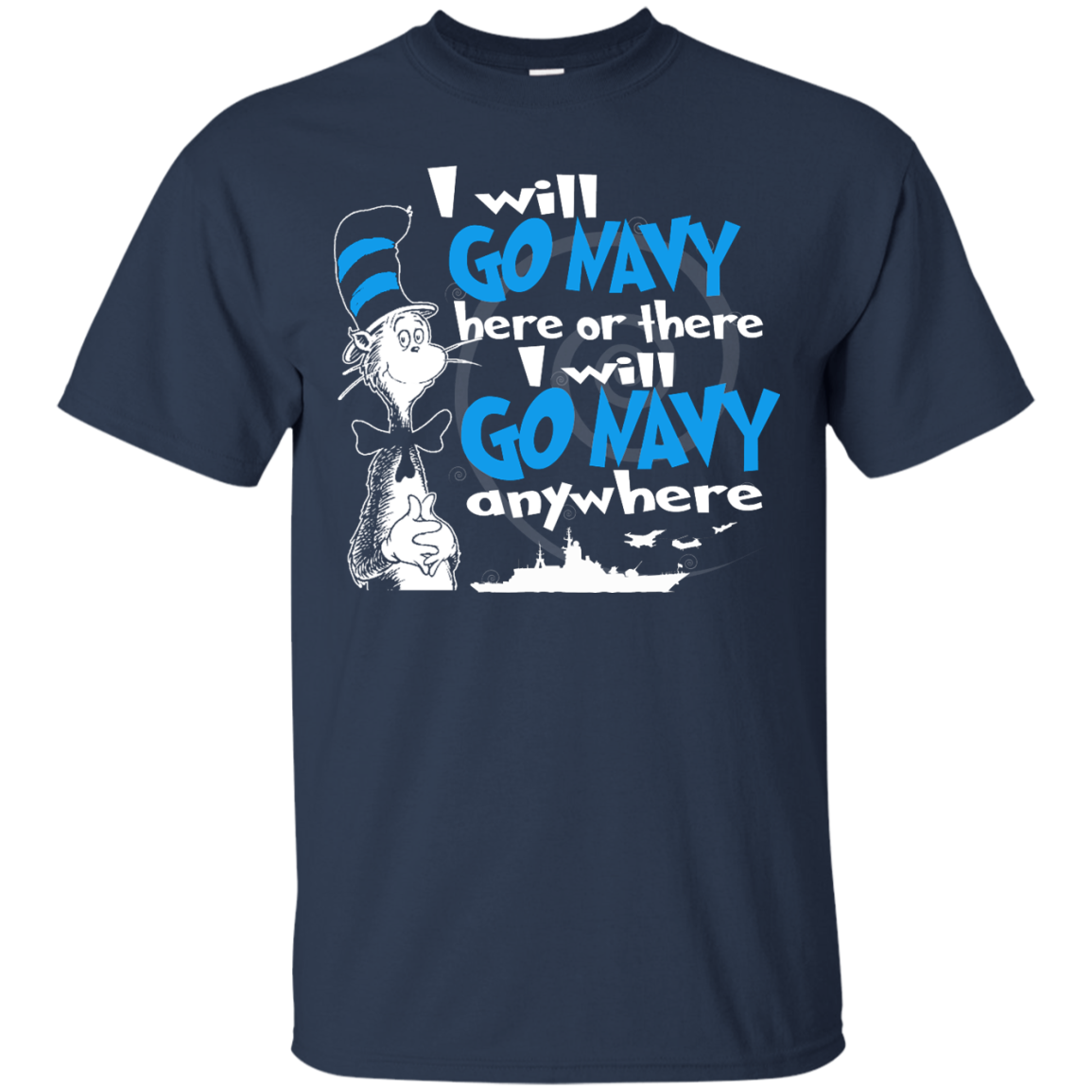 I Will Go Navy Here Or There I Will Go Navy Anywhere Shirt, Hoodie, Tank - TeeDragons