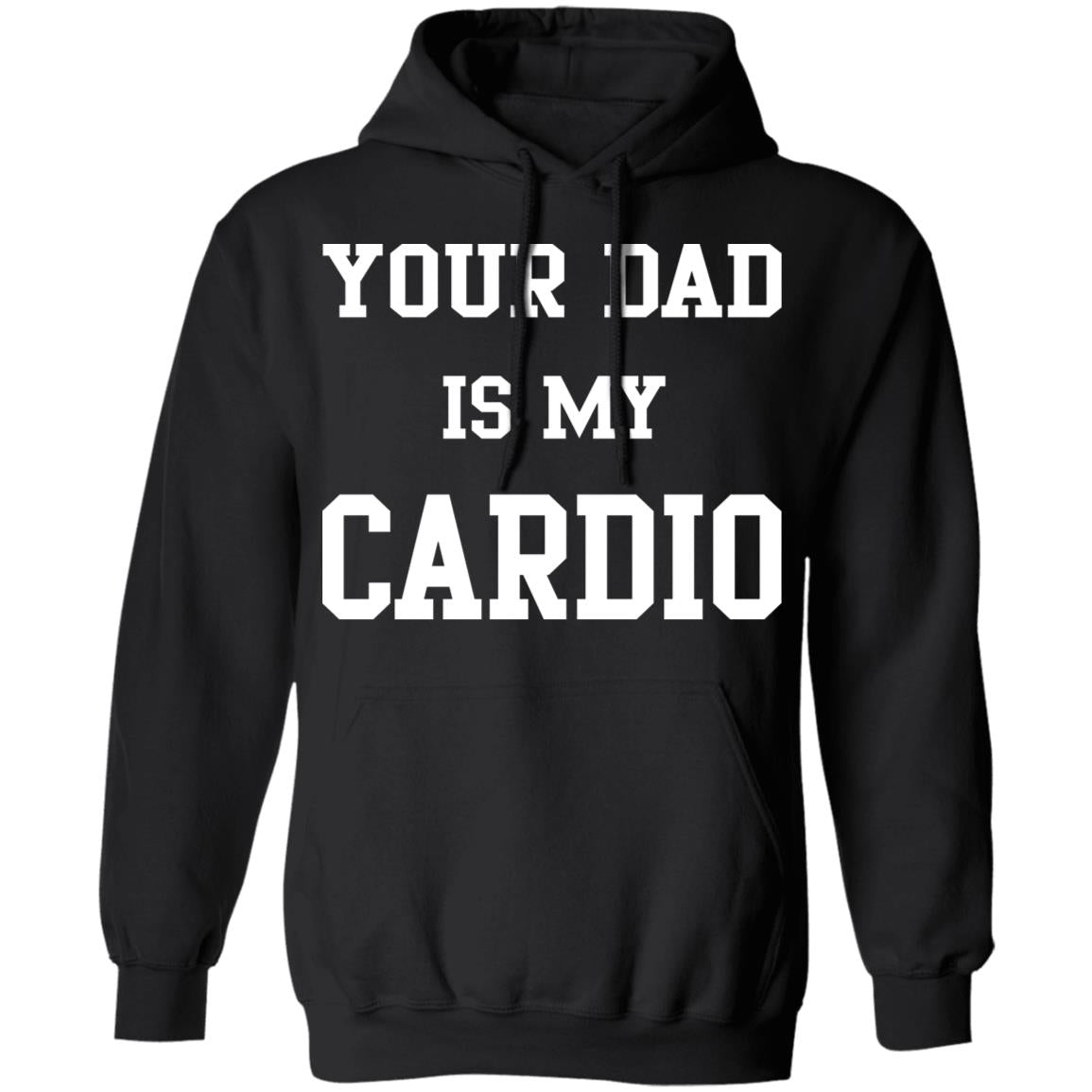 Your Dad Is My Cardio Sweatshirt