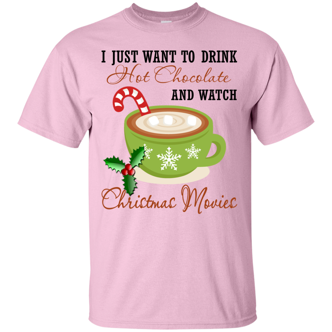 I Just Want To Drink Hot Chocolate And Watch Christmas Movies Shirt, Sweatshirt - TeeDragons