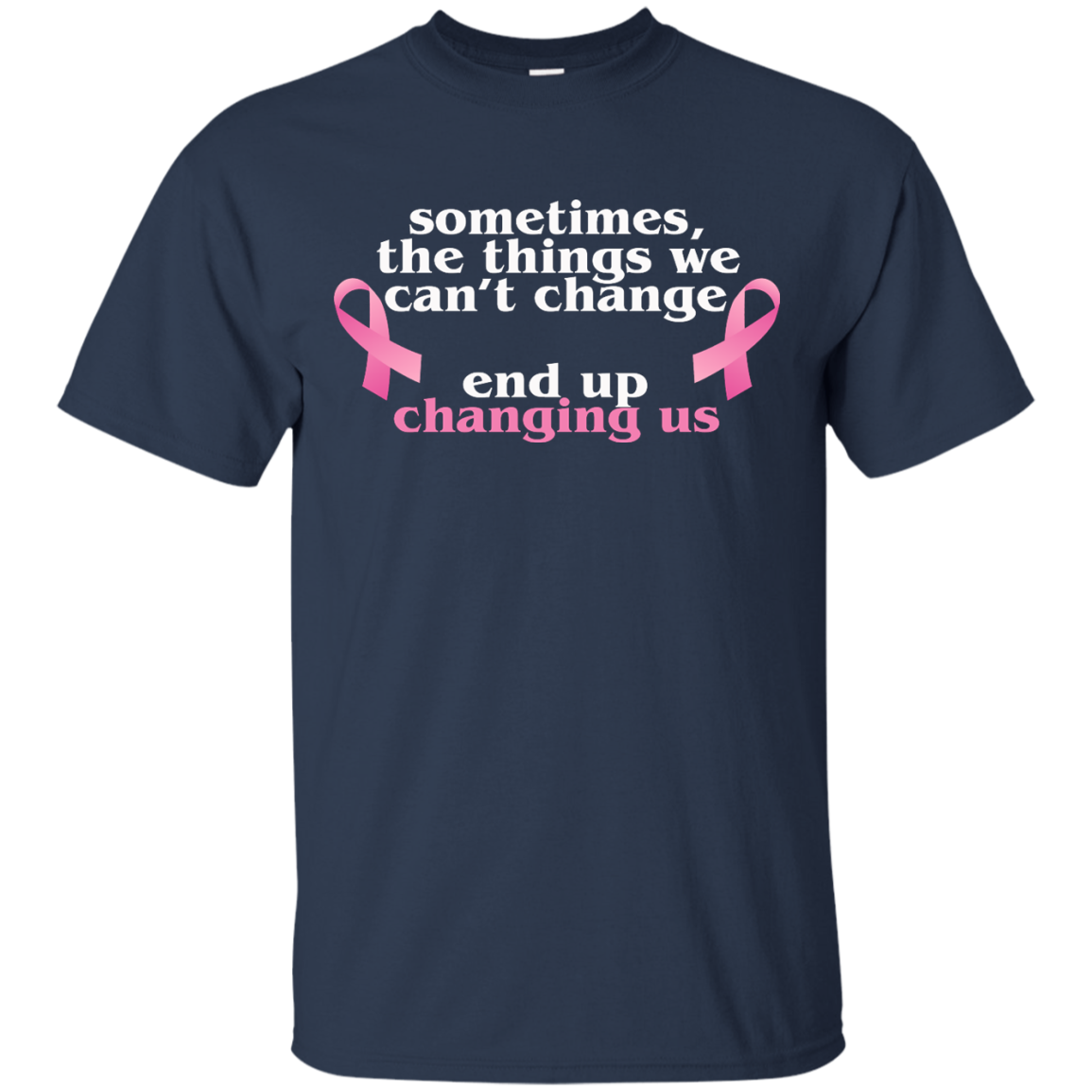 Sometimes The Things We Can't Change End Up Changing Us Shirt, Hoodie, Tank - TeeDragons
