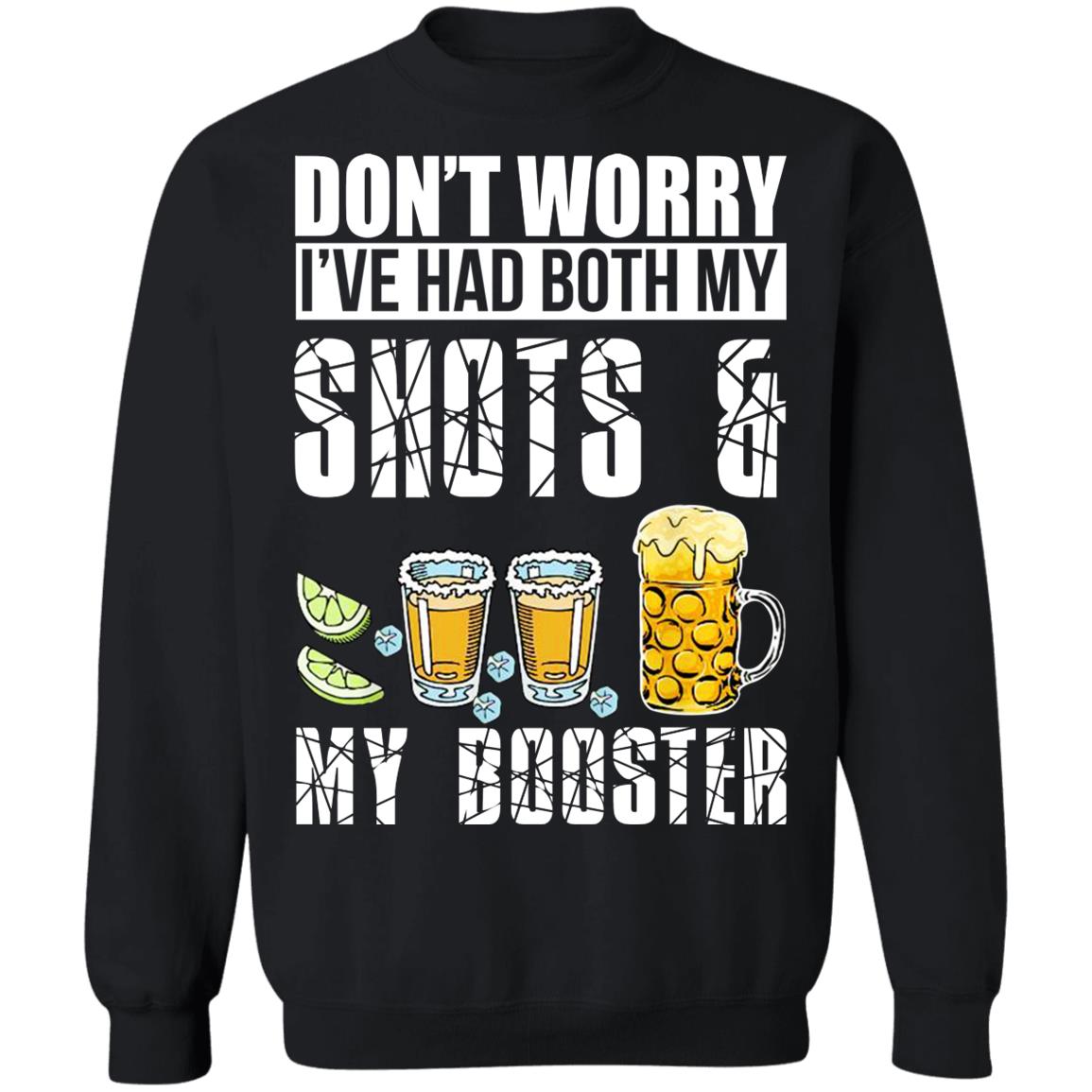 Don't Worry I've Had Both My Shots And My Booster Shirt