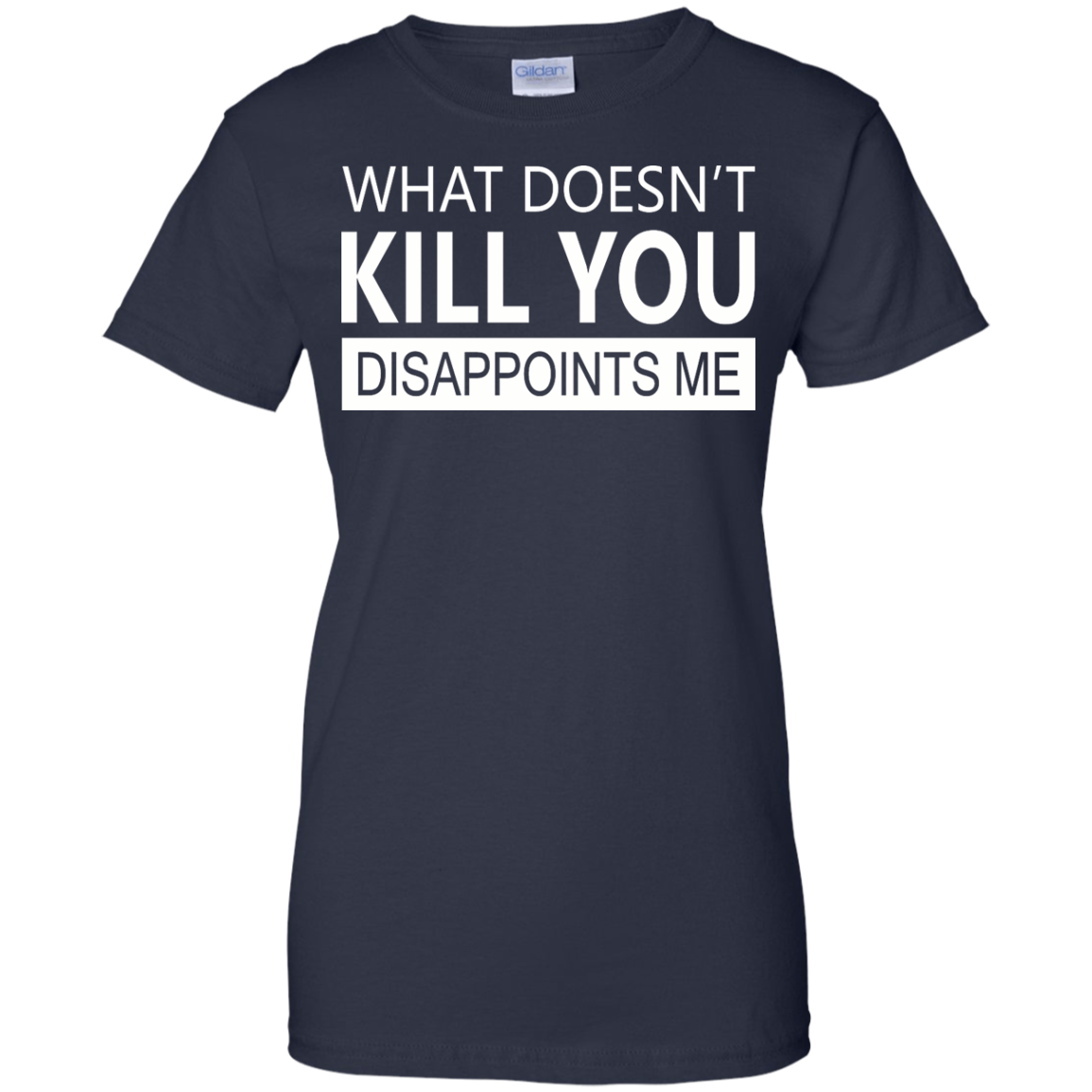 What Doesn't Kill You Disappoints Me Shirt, Hoodie, Tank - TeeDragons