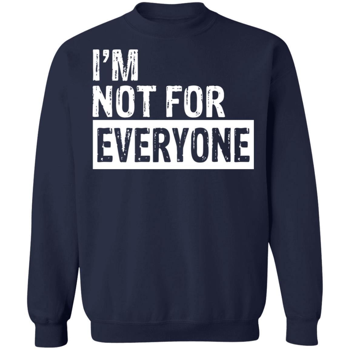 I'm not for everyone shirt