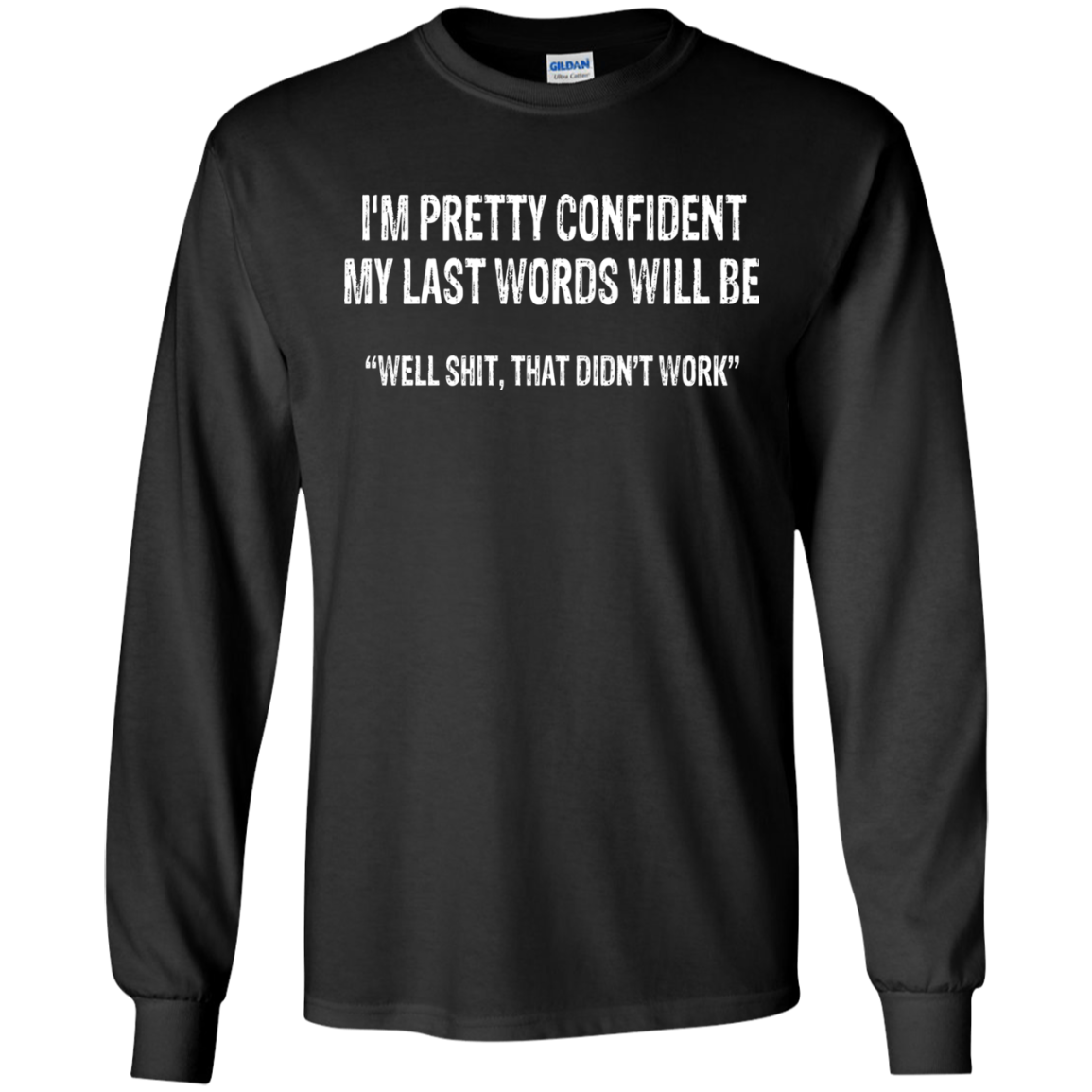 I'm Pretty Confident My Last Words Will Be Shirt, Hoodie, Tank - TeeDragons