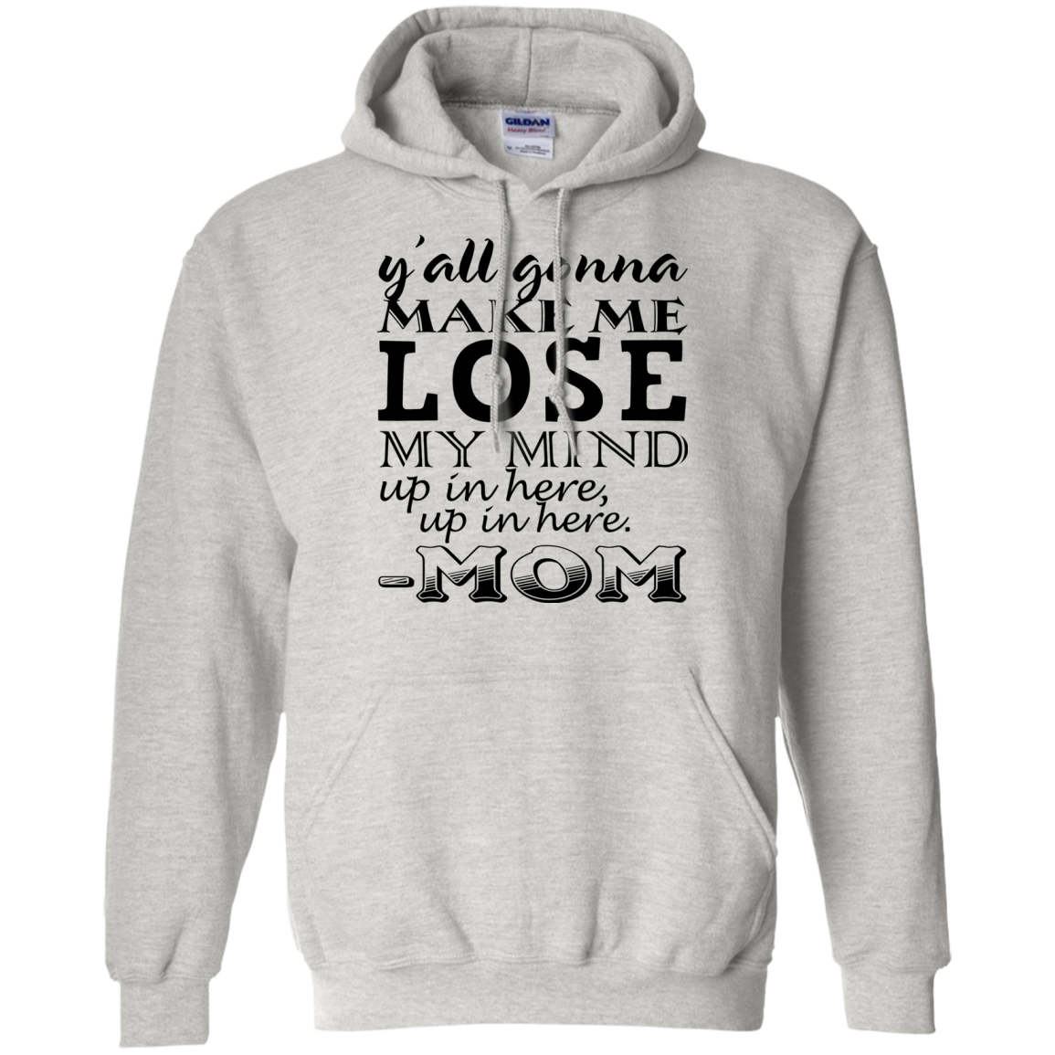 Y'all Gonna Make Me Lose My Mind Up In Here - Mom Shirt, Hoodie - TeeDragons