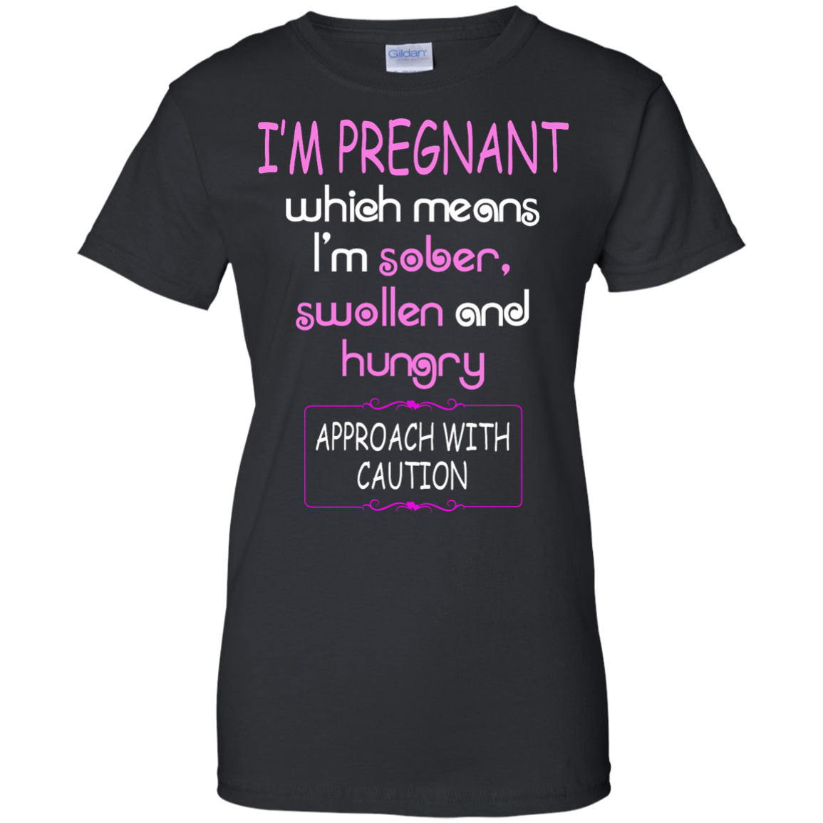 I'm Pregnant Which Means I'm Sober Swollen And Hungry T-Shirt - TeeDragons