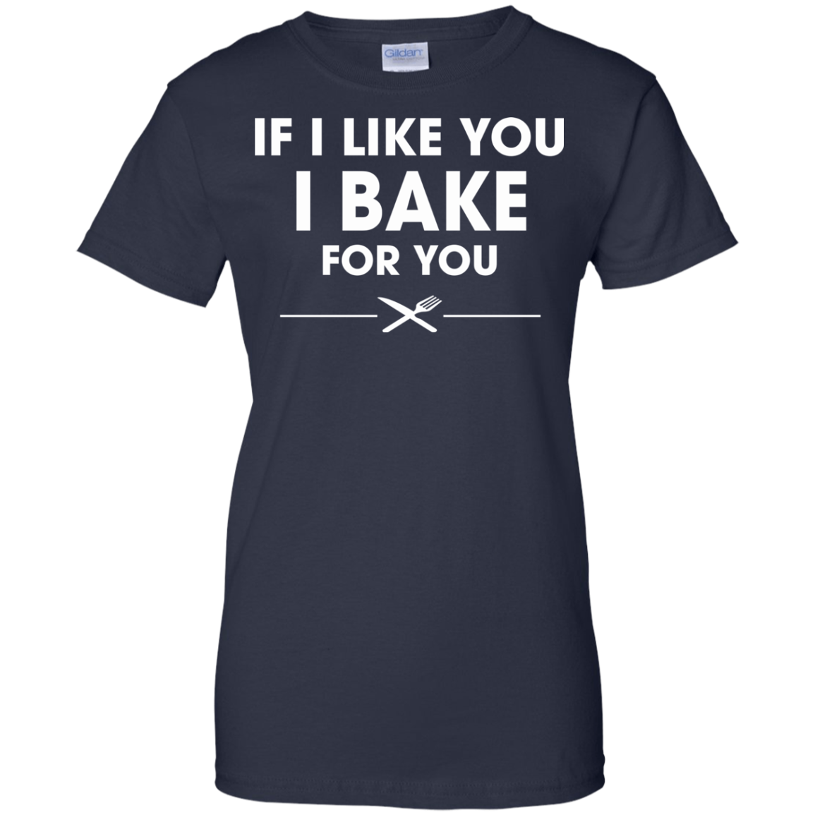 If I Like You I Bake For You Shirt, Hoodie, Tank - TeeDragons