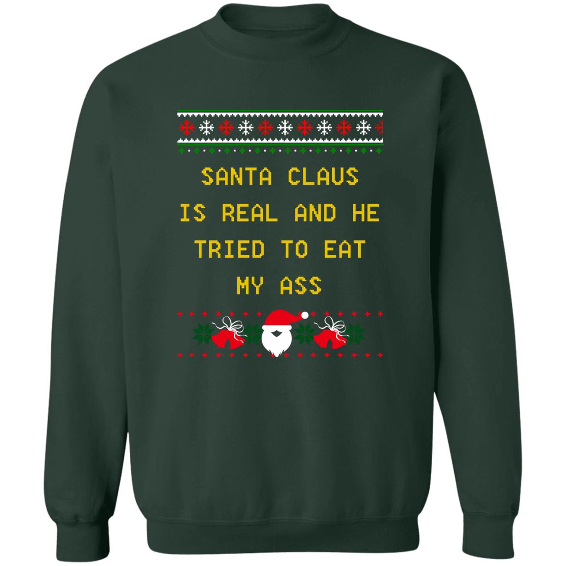 Santa Claus Is Real And He Tried To Eat My Ass Christmas Sweater