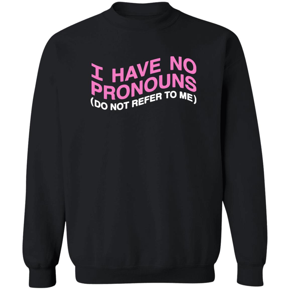 I Have No Pronouns Do Not Refer To Me Shirt