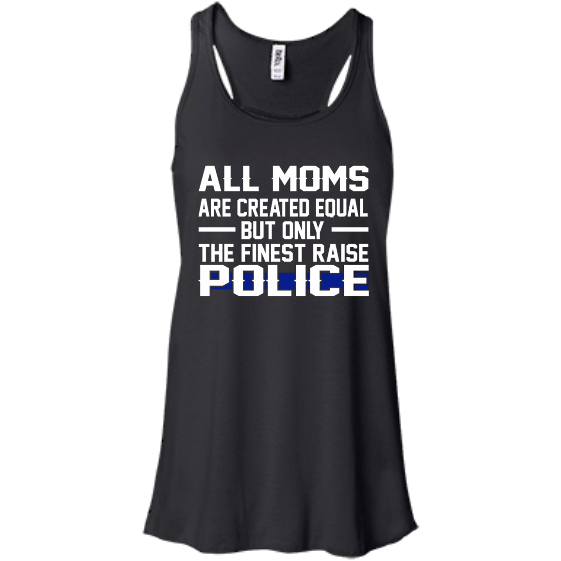 All Moms Are Created Equal But Only The Finest Raise Police Shirt, Hoodie, Tank - TeeDragons