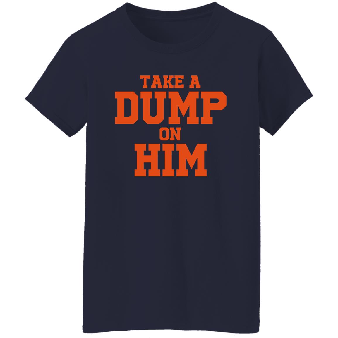 Take A Dump On Him Shirt