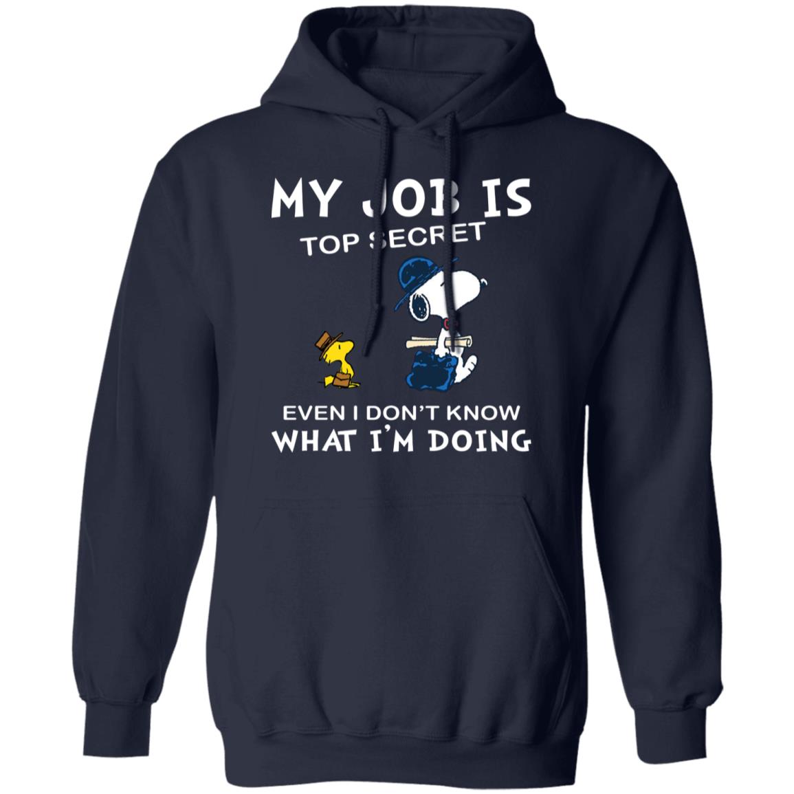 Snoopy My Job Is Top Secret Even If I Don't Know What I'm Doing Shirt
