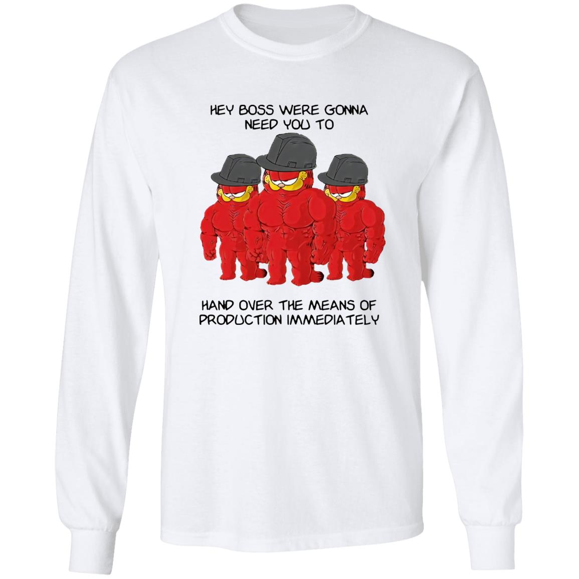 Garfield Hey Boss Were Gonna Need You To Hand Over Shirt